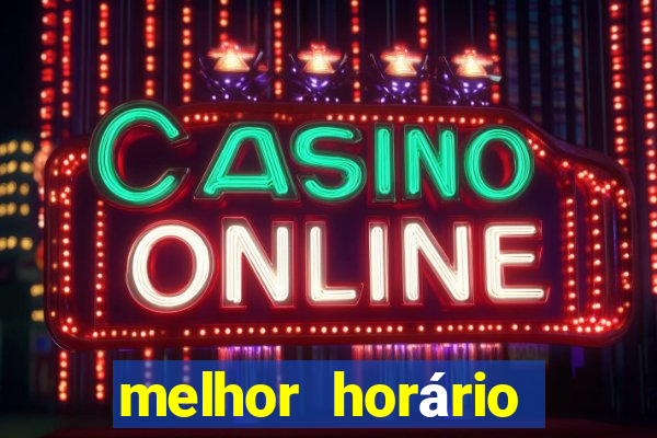 melhor horário para jogar no fortune tiger