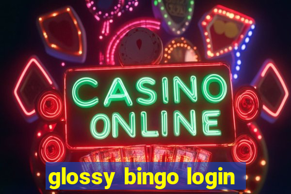 glossy bingo login