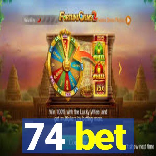 74 bet