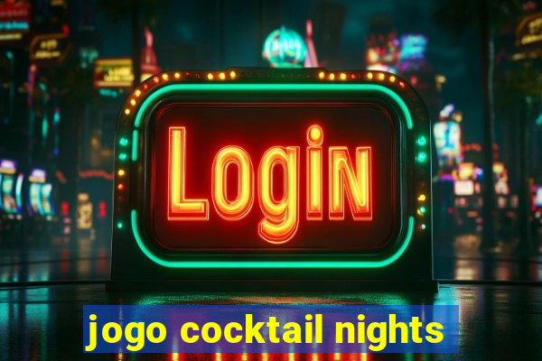 jogo cocktail nights