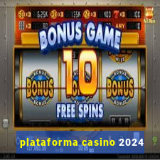 plataforma casino 2024