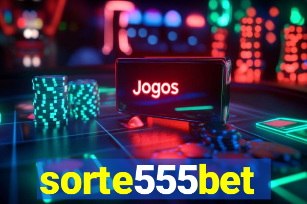 sorte555bet