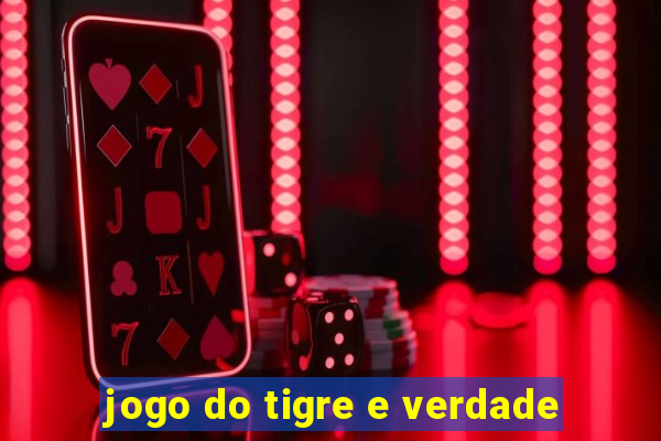 jogo do tigre e verdade