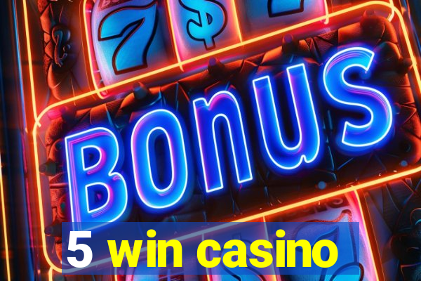 5 win casino