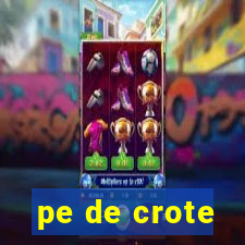 pe de crote