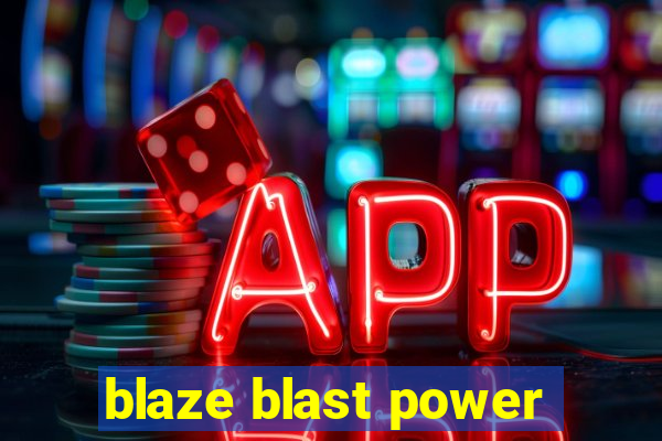 blaze blast power