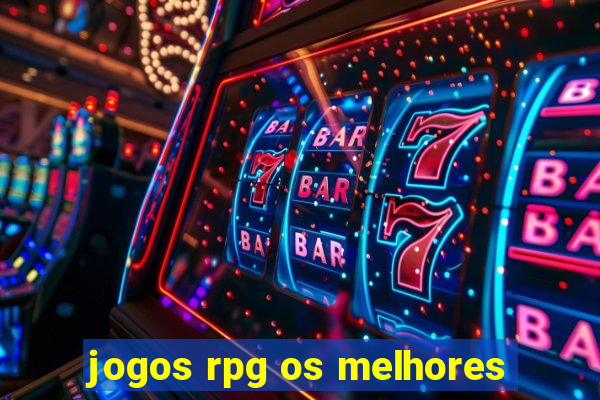 jogos rpg os melhores