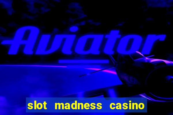 slot madness casino no deposit bonus codes 2020