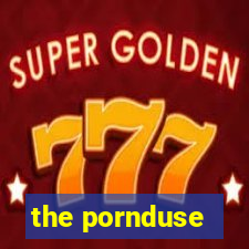 the pornduse