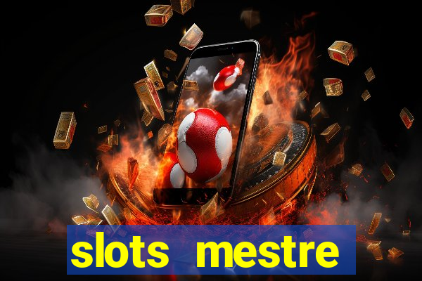 slots  mestre