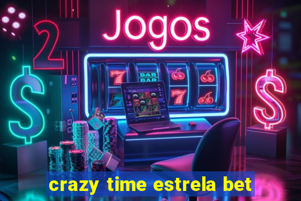 crazy time estrela bet