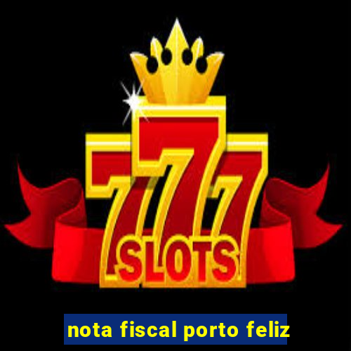 nota fiscal porto feliz