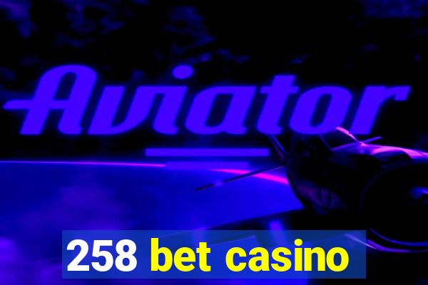 258 bet casino