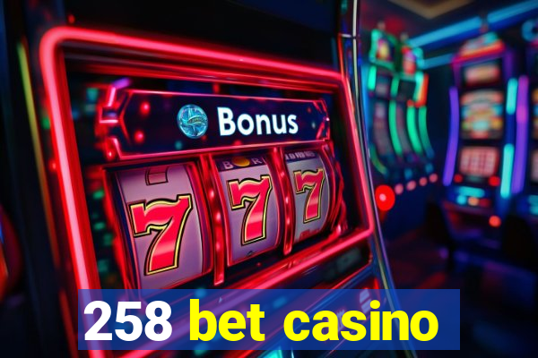 258 bet casino