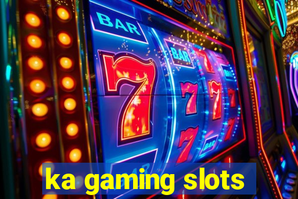 ka gaming slots