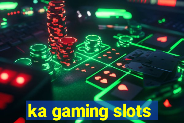 ka gaming slots