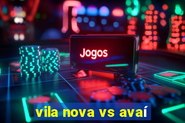 vila nova vs avaí