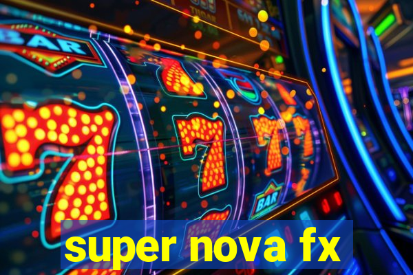 super nova fx