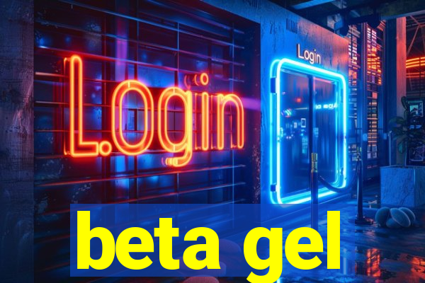 beta gel