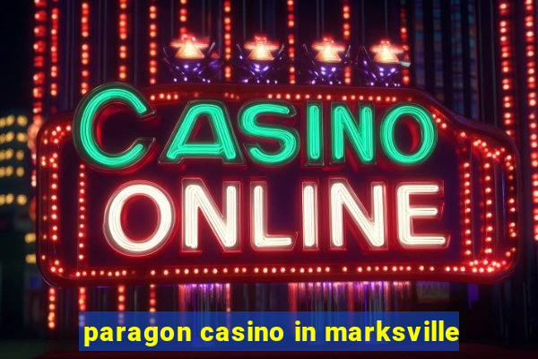 paragon casino in marksville