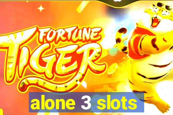 alone 3 slots