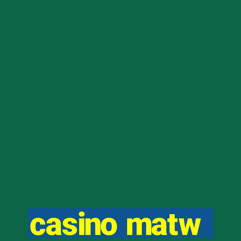 casino matw