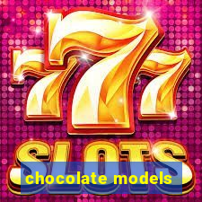 chocolate models