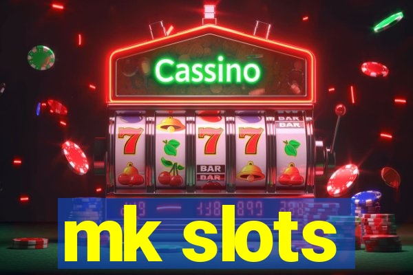 mk slots