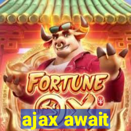 ajax await