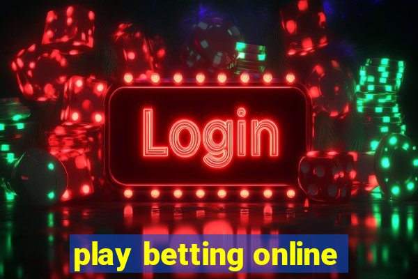 play betting online