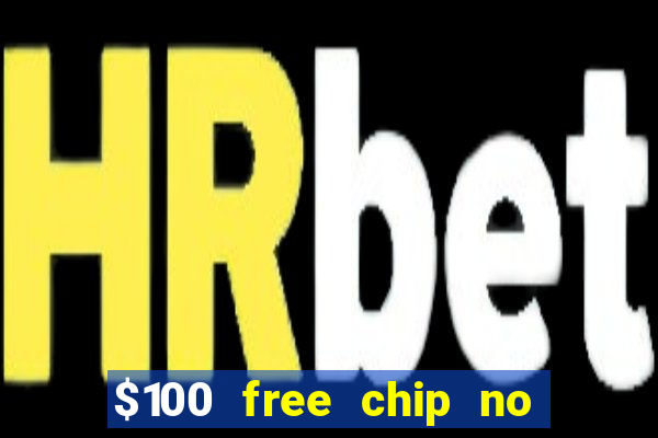 $100 free chip no deposit casino