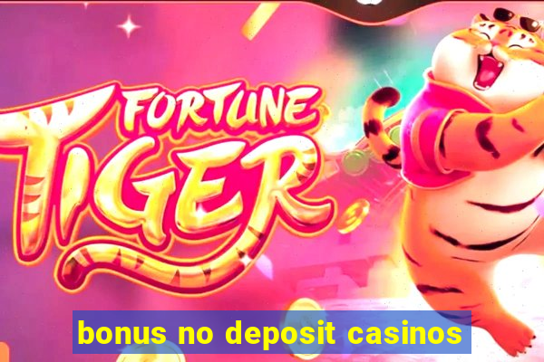 bonus no deposit casinos