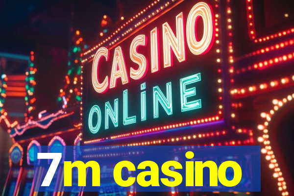 7m casino