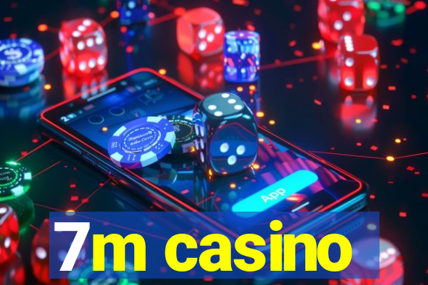 7m casino