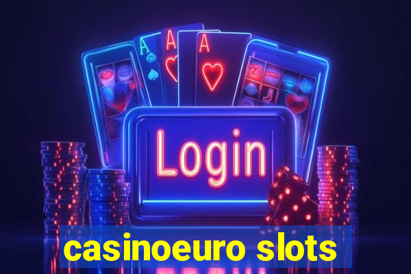 casinoeuro slots