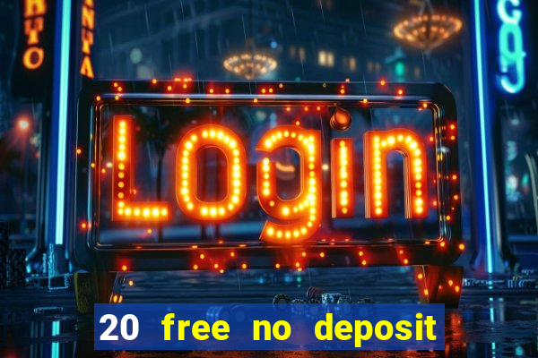 20 free no deposit casino 2020