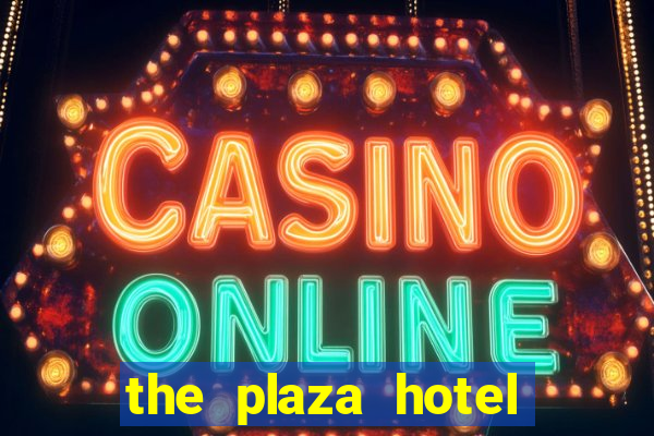 the plaza hotel casino las vegas