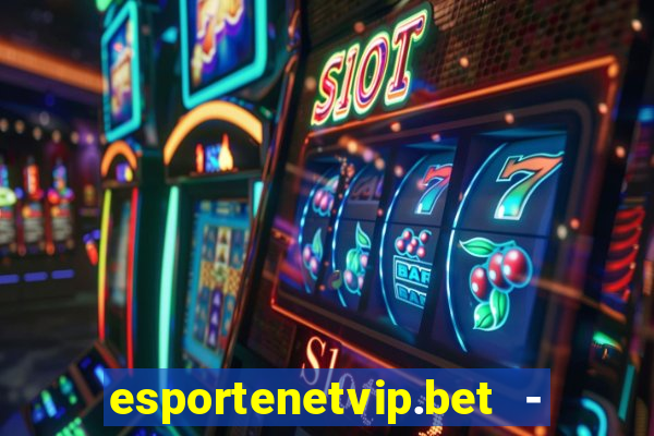 esportenetvip.bet - apostas online