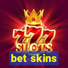 bet skins