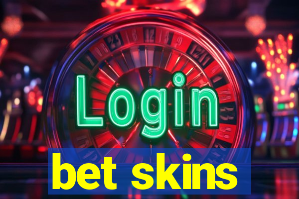 bet skins