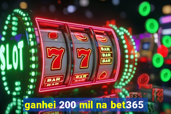 ganhei 200 mil na bet365