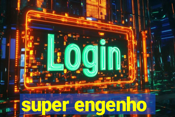 super engenho