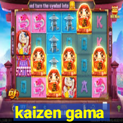 kaizen gama