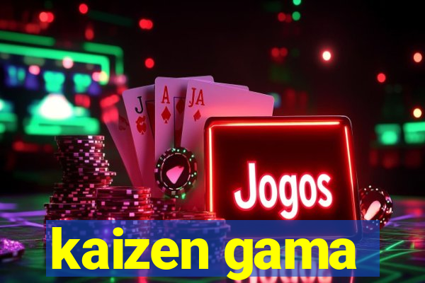 kaizen gama