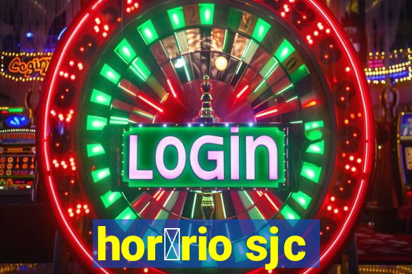 hor谩rio sjc