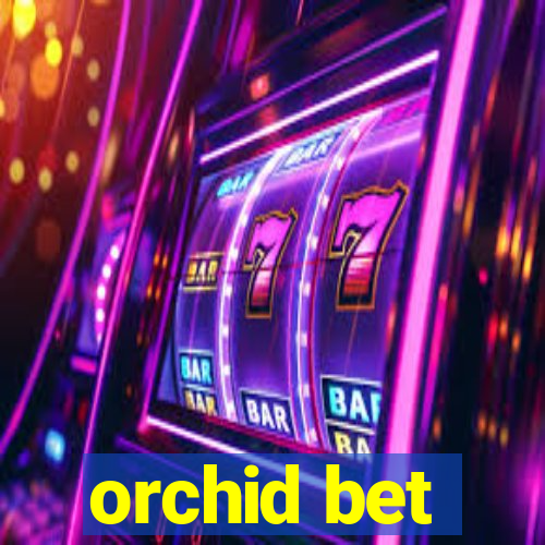 orchid bet