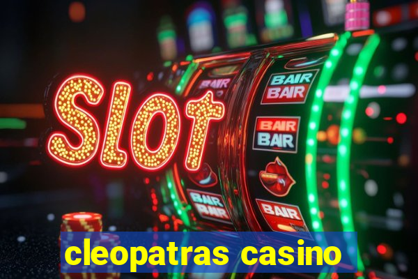 cleopatras casino