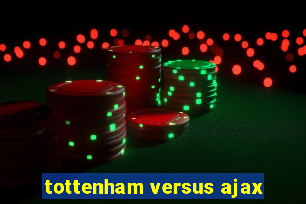 tottenham versus ajax