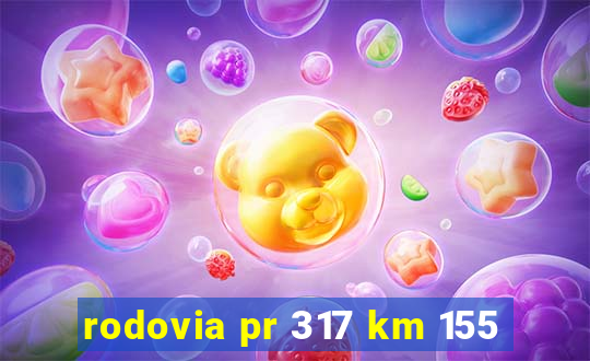 rodovia pr 317 km 155