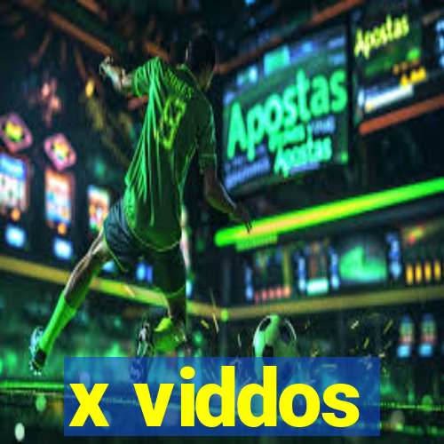 x viddos